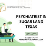 Sugar Land Texas Psychiatrist